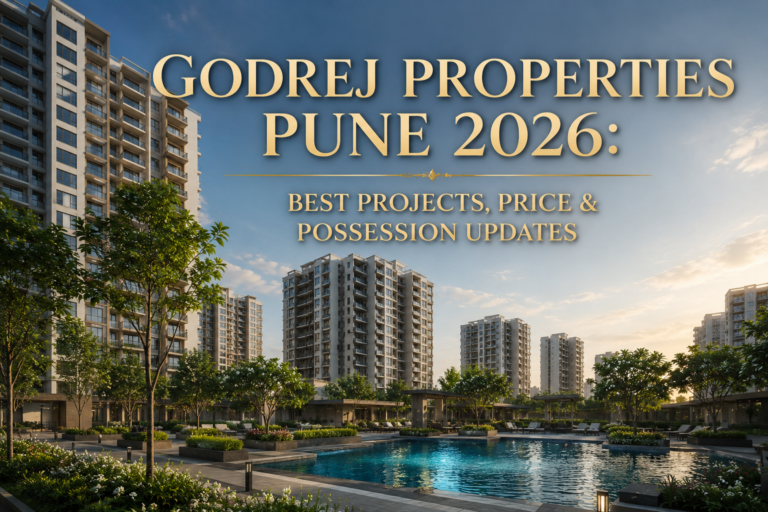 Godrej Properties Pune 2026: Best Projects, Price & Possession Updates
