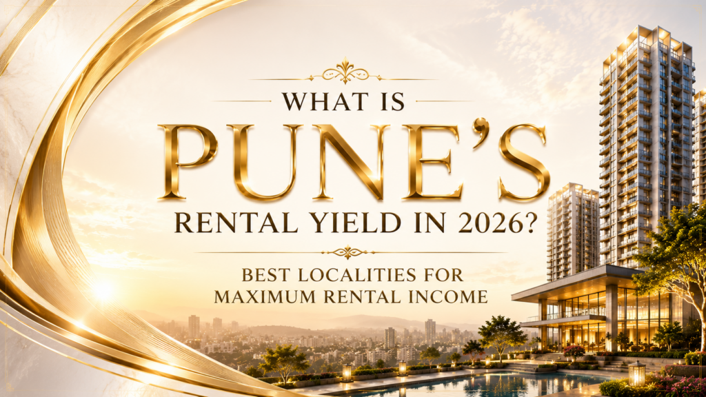 What is Pune's Rental Yield in 2026? Best Localities for Maximum Rental Income
