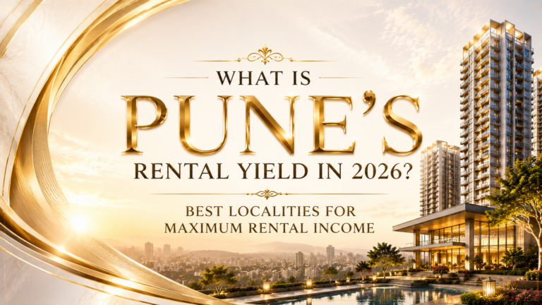What is Pune's Rental Yield in 2026? Best Localities for Maximum Rental Income