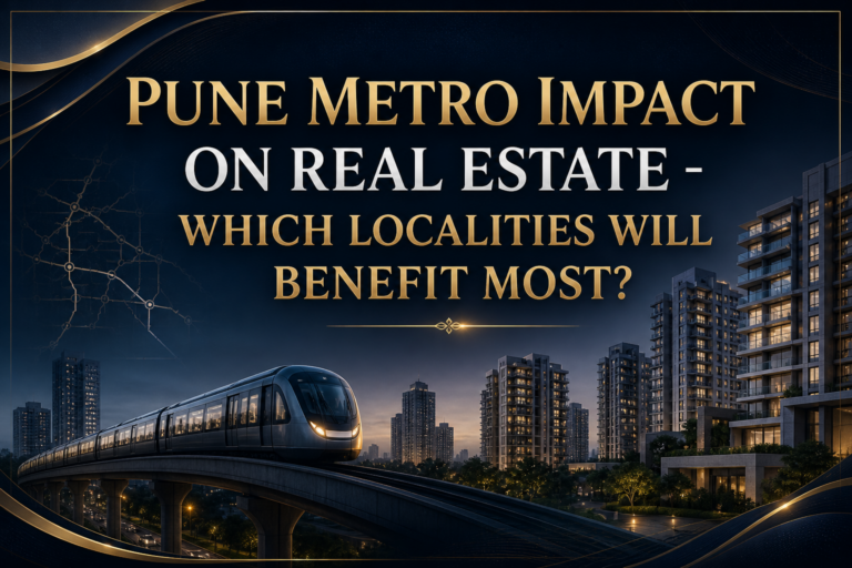 Pune Metro Impact on Real Estate - Which Localities Will Benefit Most?