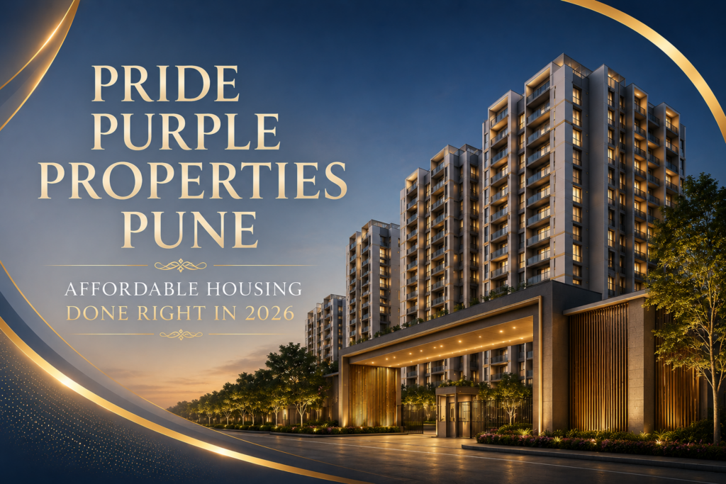 Pride Purple Properties Pune: Affordable Housing Done Right in 2026