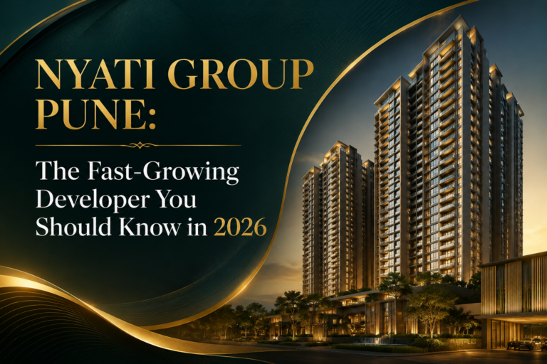 Nyati Group Pune: The Fast-Growing Developer You Should Know in 2026