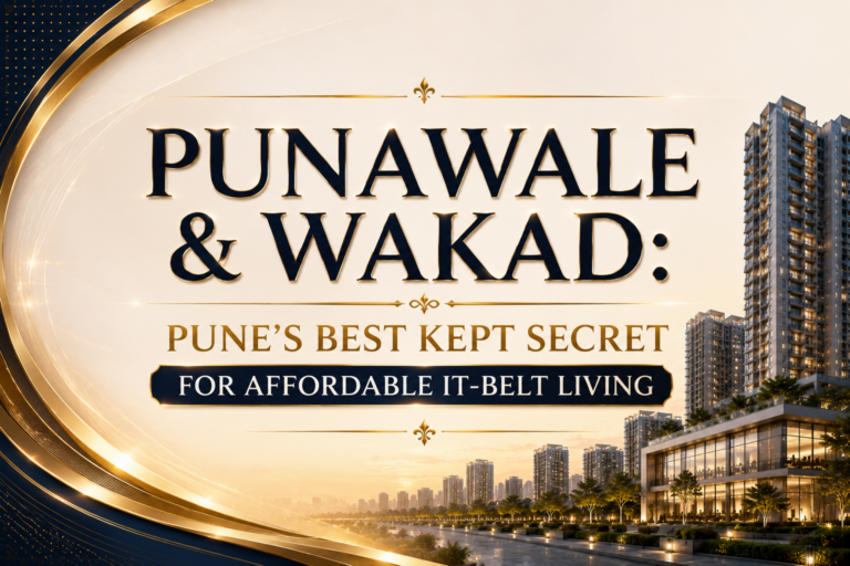 Punawale & Wakad: Pune's Best Kept Secret for Affordable IT-Belt Living