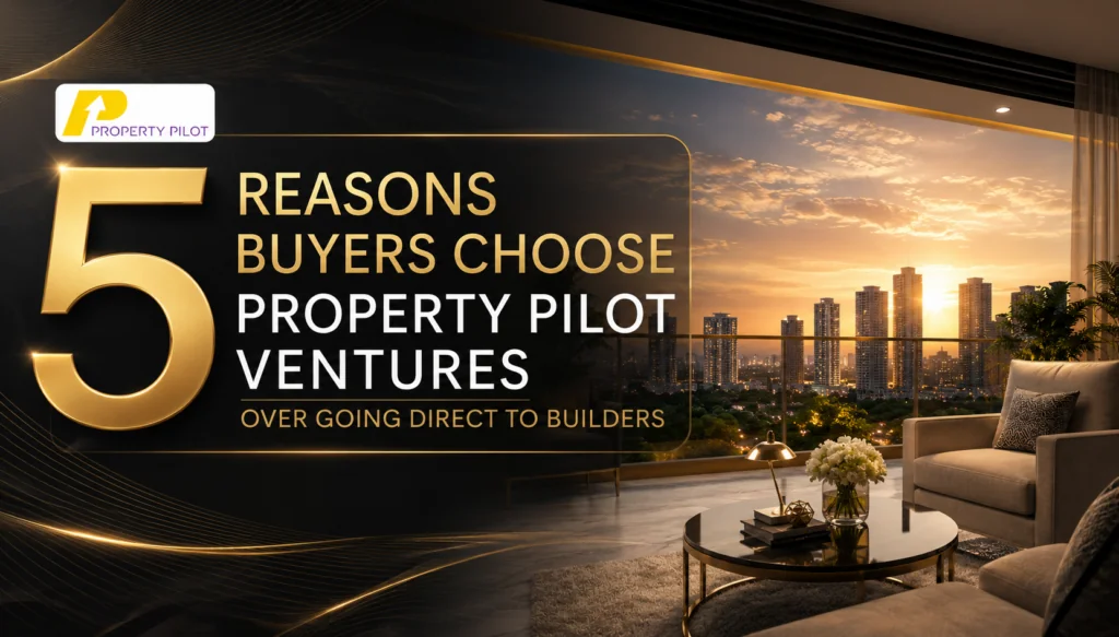 5 Reasons Buyers Choose Property Pilot Ventures Over Going Direct to Builders